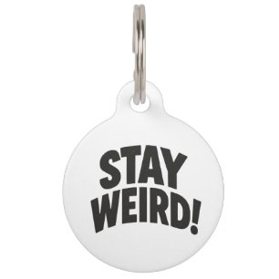 Stay Weird Pet ID Tag