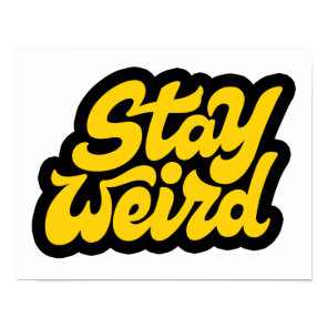 Stay weird poster