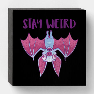 Stay Weird Quirky Albino Vampire Bat Cartoon Wooden Box Sign