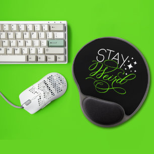 Stay Weird Quirky Motivational Quote Gel Mouse Pad