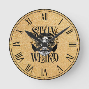 Stay Weird Round Clock