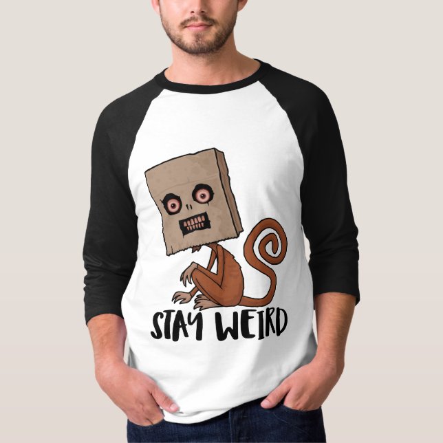 Stay Weird Sack Monkey T-Shirt (Front)