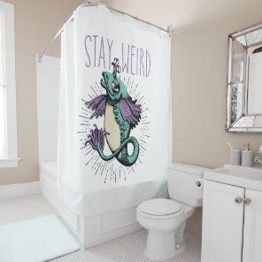 Stay Weird Shower Curtain