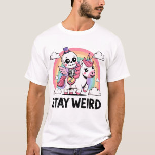 stay weird skeleton unicorn T-Shirt