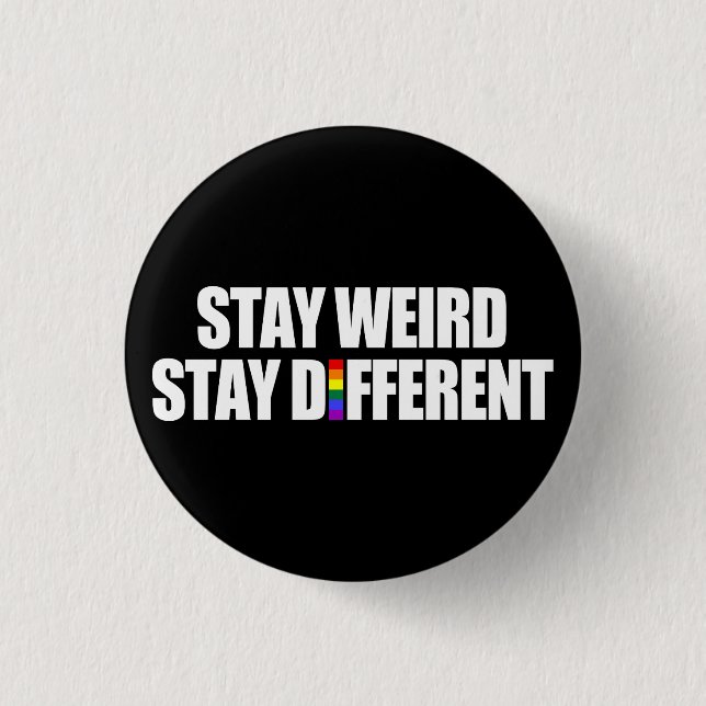 Stay Weird Stay Different Button (Front)