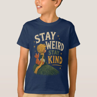Stay Weird Stay Kind Little Prince T-Shirt