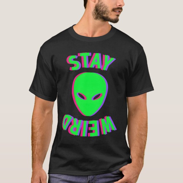 Stay Weird Stay Weird Alien Glitch T-Shirt (Front)