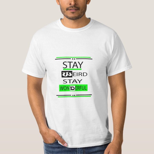 Stay Weird Stay Wonderful T-Shirt (Front)