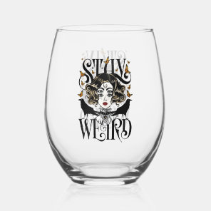 Stay Weird Stemless Wine Glass