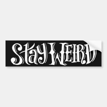Stay Weird Sticker by Libertymaniacs at Zazzle