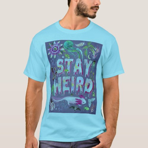 Stay Weird T_Shirt