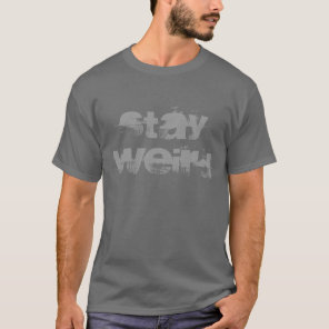 Stay weird tee shirt | Distressed look typography