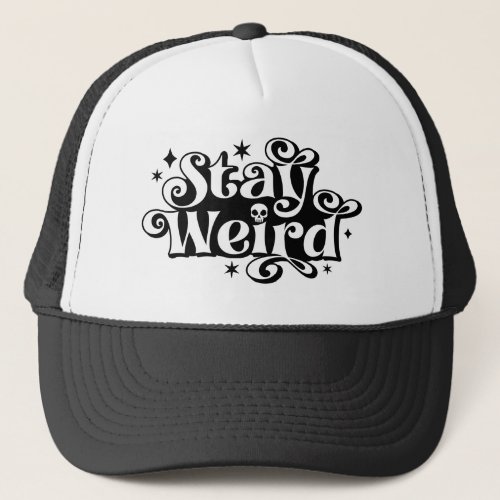 Stay Weird Trucker hat