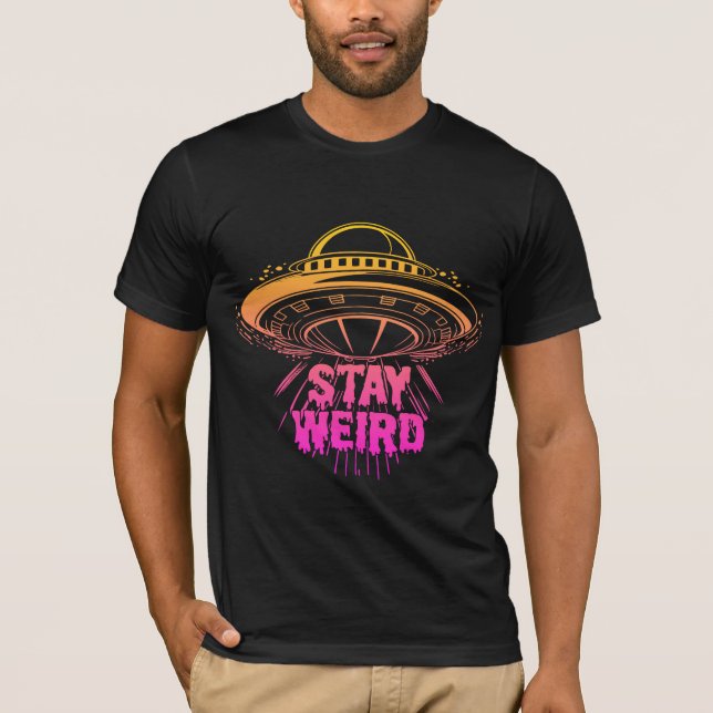 "Stay Weird" UFO T-Shirt (Front)