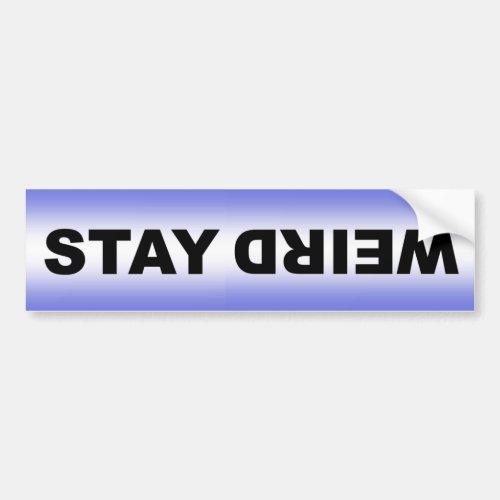 Stay Weird Upside down Funny odd different decal