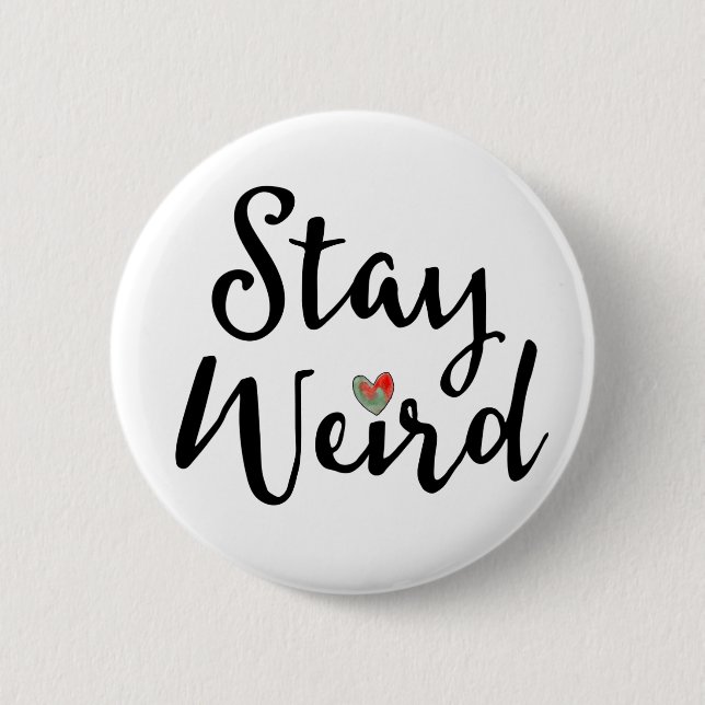 Stay Weird Whimsical Typography with Heart Button (Front)