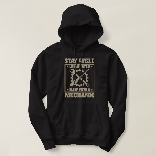 Stay Well Lubricated Sleep With a mechanic Hoodie (Design Front)