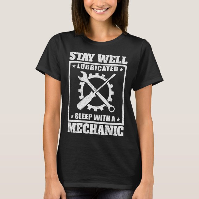 Stay Well Lubricated Sleep With A Mechanic   Mecha T-Shirt (Front)