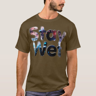 Stay Wet T-Shirt