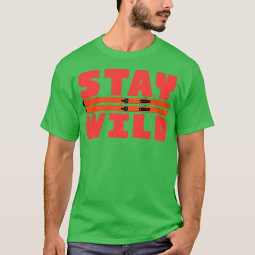 Stay Wild 1 T_Shirt