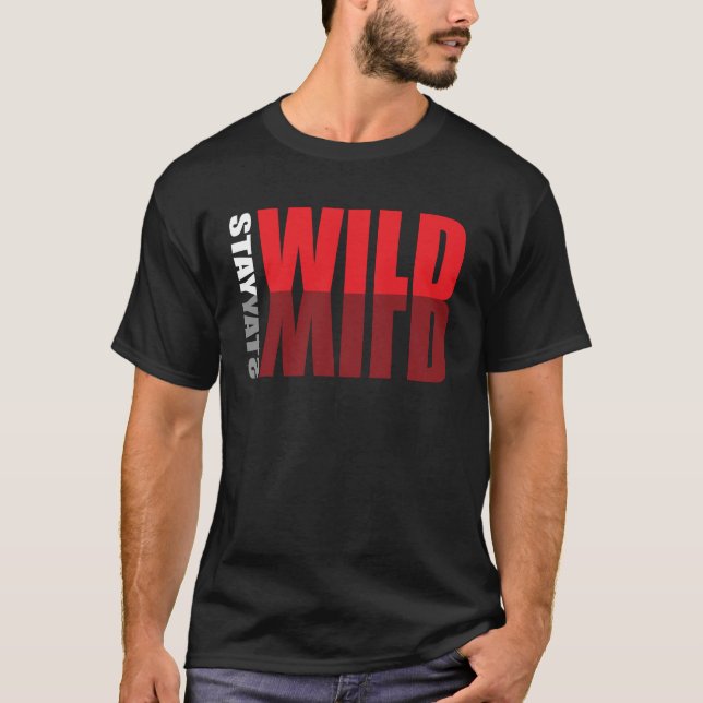  Stay Wild Adventure Nature Quote T-Shirt (Front)