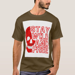 STAY WILD AND FREE 1 T-Shirt