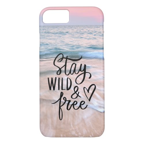  Stay Wild And Free   Beach Photography iPhone 87 Case