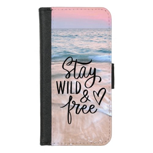  Stay Wild And Free   Beach Photography iPhone 87 Wallet Case