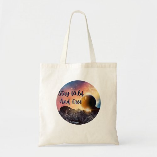 Stay Wild And Free Womens Space Themed Tote Bag