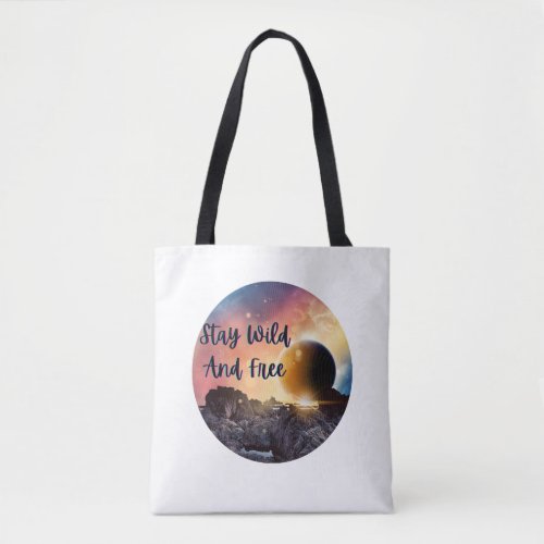 Stay Wild and Free Womens Space Themed Tote Bag