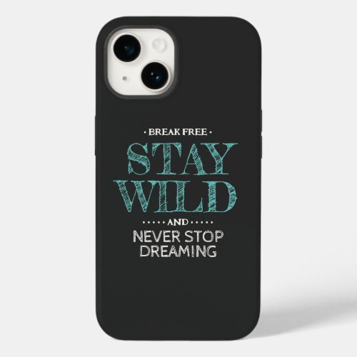 Stay Wild and Never Stop Dreaming Personalized Case_Mate iPhone 14 Case