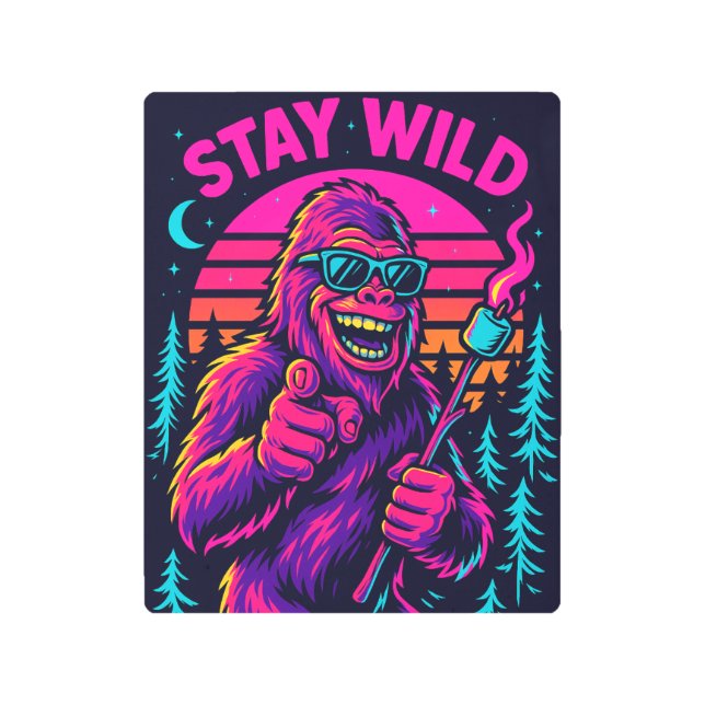 Stay Wild Bigfoot Metal Print (Front)