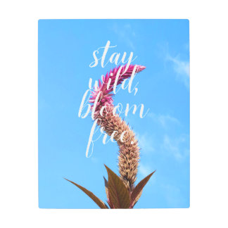 Stay Wild, Bloom Free Metal Print