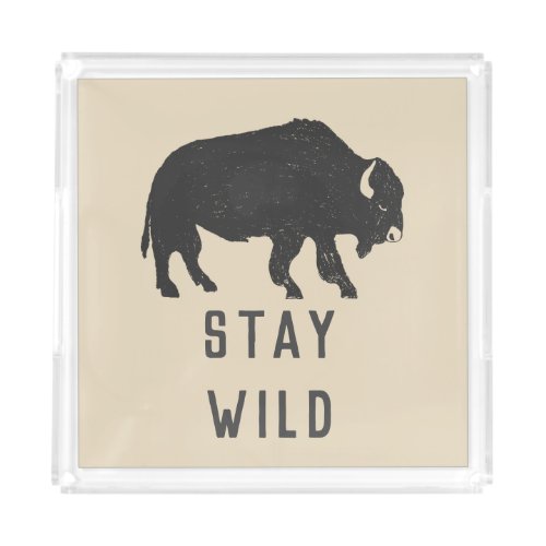 Stay Wild Buffalo Silhouette Acrylic Tray