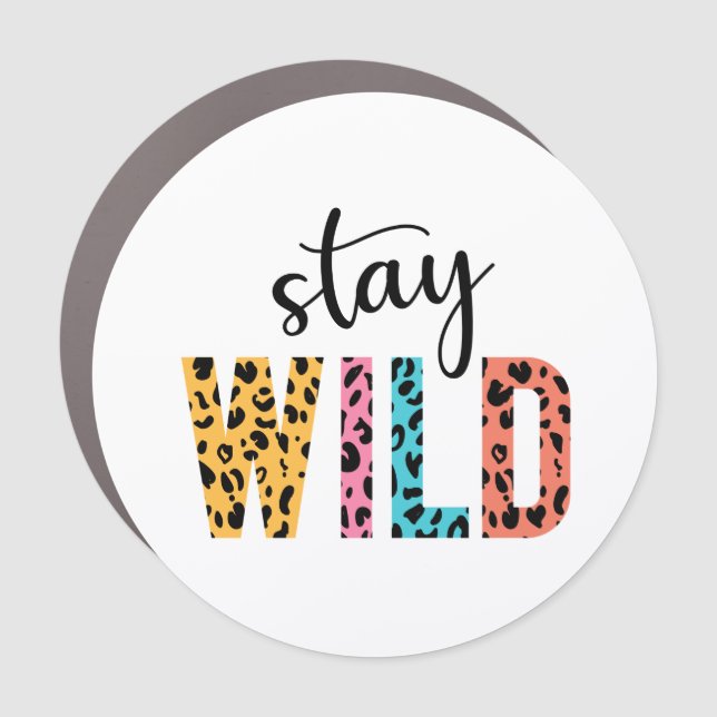 Stay Wild Car Magnet (Front)
