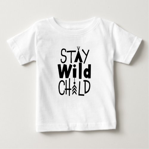 Stay Wild Child Baby T_Shirt
