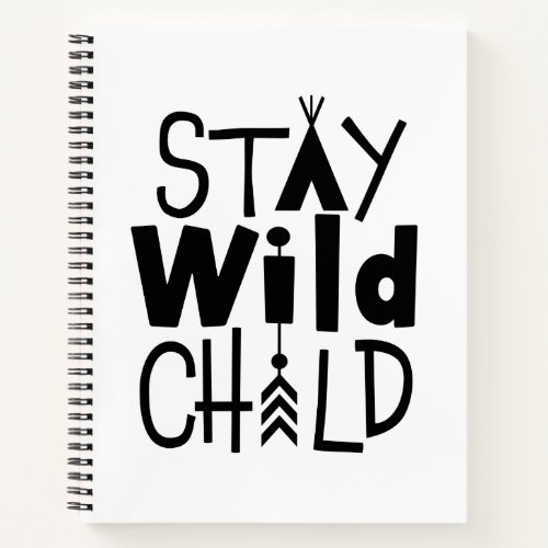 Stay Wild Child Notebook