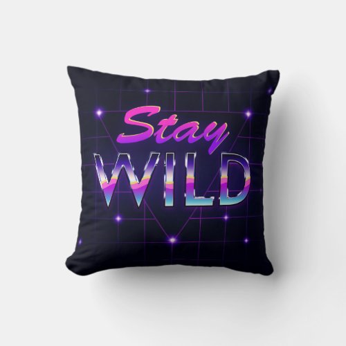 Stay Wild Cool Retro 80s Vaporwave Throw Pillow