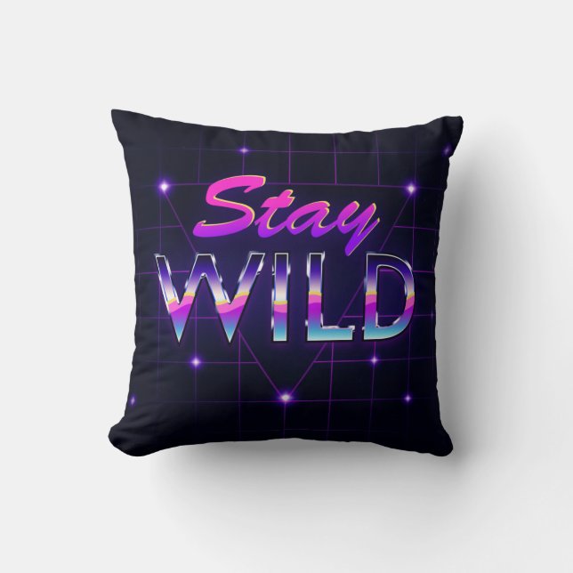 Stay Wild Cool Retro 80s Vaporwave Throw Pillow (Front)