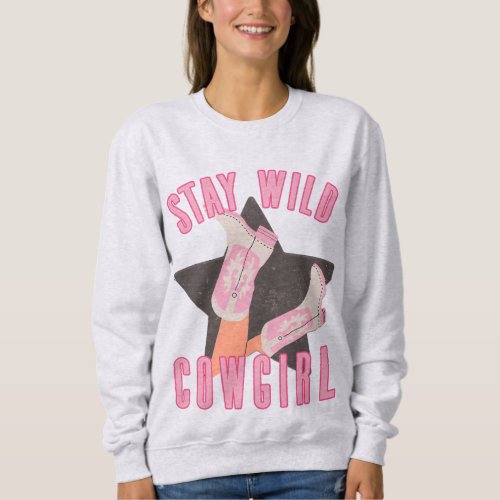 Stay Wild Cowgirl Sweatshirt