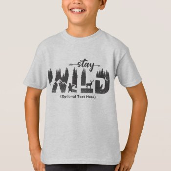 "stay Wild" Customized Bear/elk/wolf/wilderness T-shirt by Kimbellished2 at Zazzle
