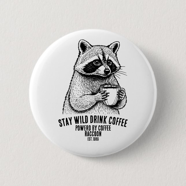 Stay Wild Drink Coffee -Funny Coffee lover Custom Button (Front)
