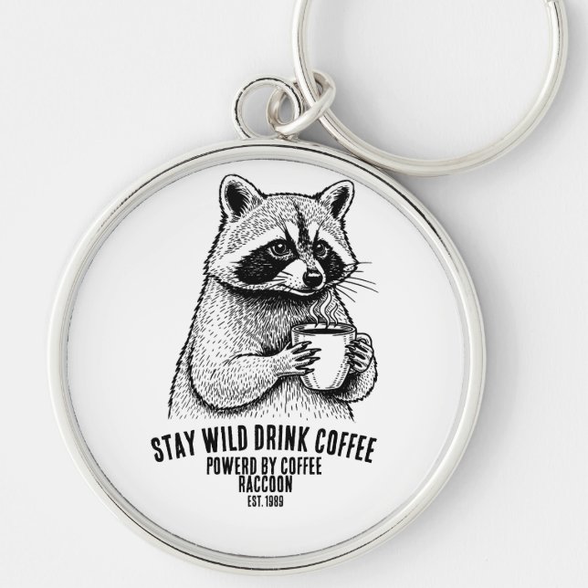 Stay Wild Drink Coffee -Funny Coffee lover Custom Keychain (Front)