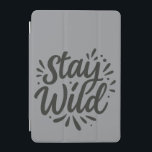 Stay Wild – Embrace Your Inner Spirit  iPad Mini Cover<br><div class="desc">Unleash your inner wildness with this bold design,  celebrating freedom,  adventure,  and fearless self-expression.</div>
