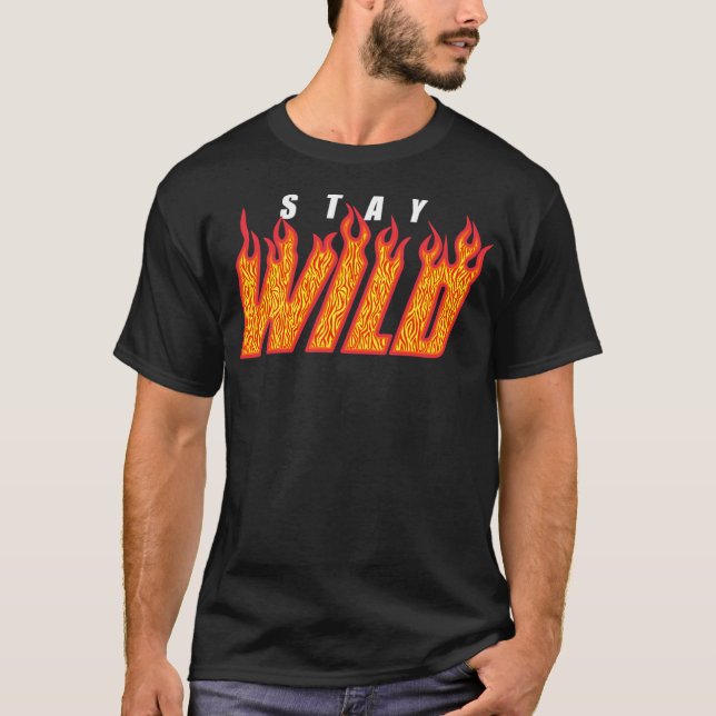 Stay Wild Fire Flame T-Shirt (Front)