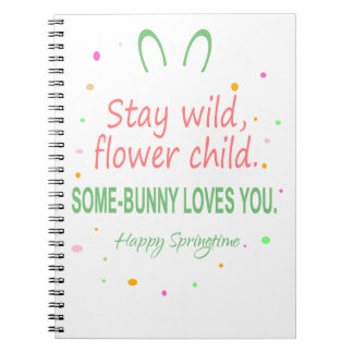 Stay wild, flower child notebook