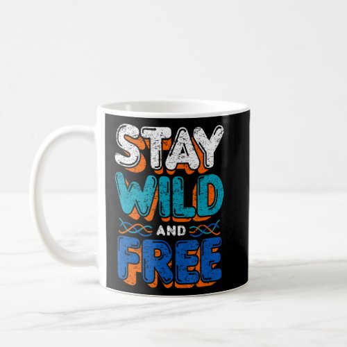 Stay Wild  Free Illustration Quotes   Graphic Des Coffee Mug