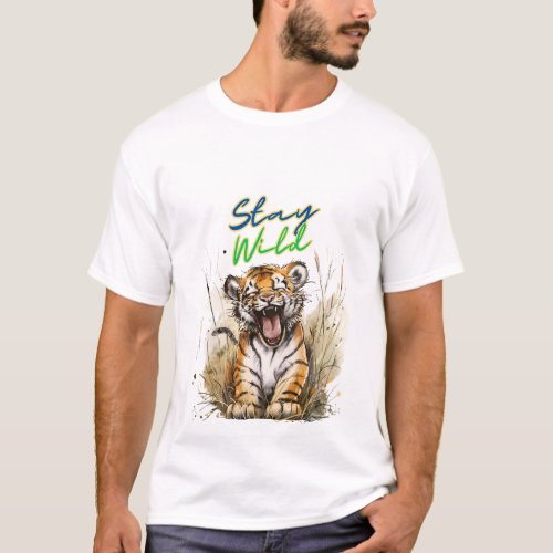 Stay Wild Little tiger Wild Animal Cute Tiger T_Shirt