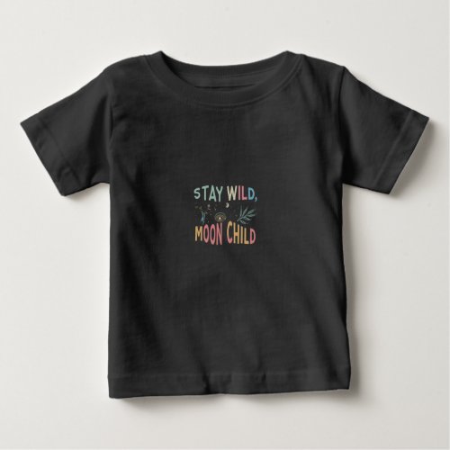 Stay Wild Moon Child Baby T_Shirt