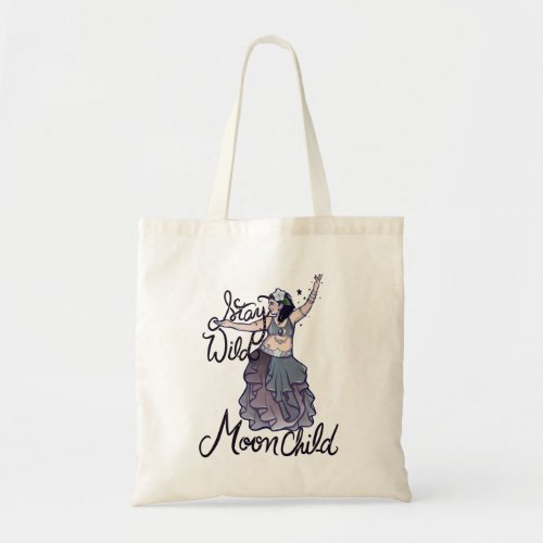 Stay Wild Moon Child Belly Dancer Moonchild Tote Bag